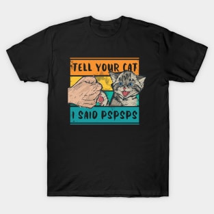 Tell Your Cat I Said Pspsps Cute Retro Design T-Shirt